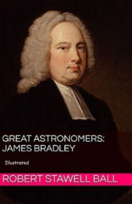 Great Astronomers: James Bradley Illustrated B084QHPD5G Book Cover