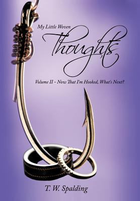 My Little Woven Thoughts: Volume II - Now That ... 1463413637 Book Cover