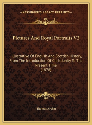 Pictures And Royal Portraits V2: Illustrative O... 1169747825 Book Cover