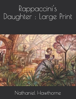 Rappaccini's Daughter: Large Print 1650026927 Book Cover