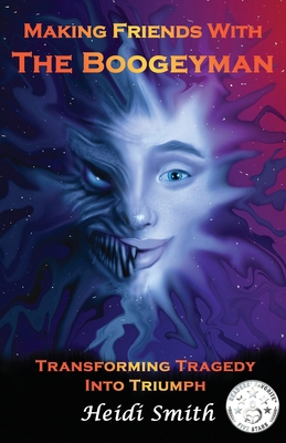 Making Friends With The Boogeyman: Transforming... 1738740005 Book Cover