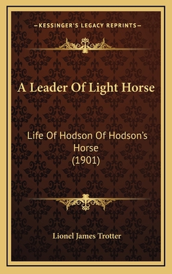 A Leader Of Light Horse: Life Of Hodson Of Hods... 1165297396 Book Cover