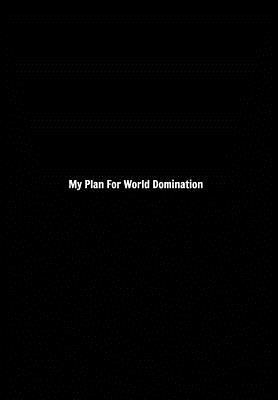 My Plan For World Domination: Lined Gag Noteboo... 0464077982 Book Cover