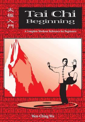 Tai Chi Beginning: A Complete Workout Reference... 1889659037 Book Cover