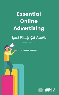 Essential Online Advertising: Spend Wisely - Ge... B09242ZSDY Book Cover