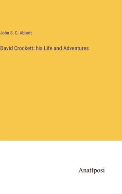 David Crockett: his Life and Adventures 3382824337 Book Cover