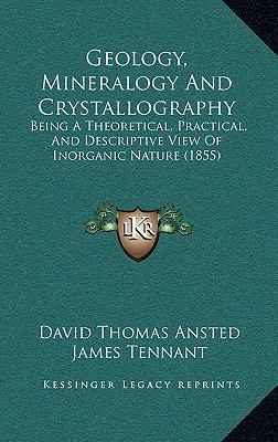 Geology, Mineralogy And Crystallography: Being ... 1167144449 Book Cover