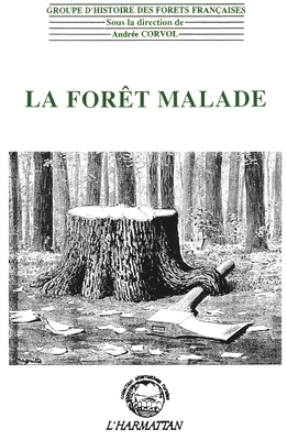 La forêt malade: Les interdits de la Modernité [French] 2738427944 Book Cover