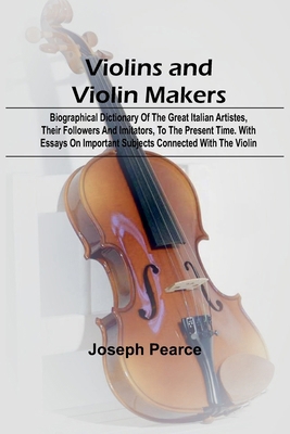 Violins and Violin Makers; Biographical Diction... 9362994666 Book Cover