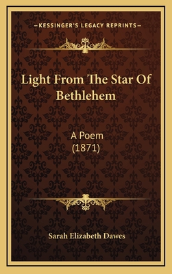 Light From The Star Of Bethlehem: A Poem (1871) 1168878586 Book Cover
