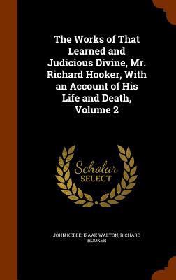 The Works of That Learned and Judicious Divine,... 1345415869 Book Cover