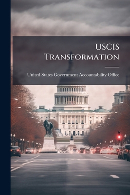 USCIS Transformation: Improvements to Performan... 1296018598 Book Cover