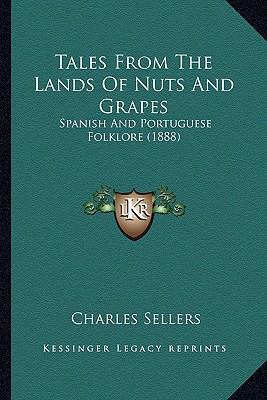 Tales From The Lands Of Nuts And Grapes: Spanis... 1163937568 Book Cover