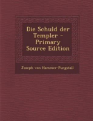 Die Schuld Der Templer - Primary Source Edition [German] 1293675474 Book Cover