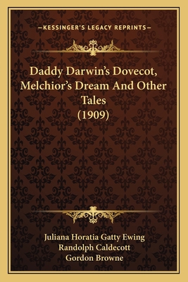 Daddy Darwin's Dovecot, Melchior's Dream And Ot... 1164179691 Book Cover