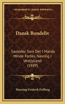 Dansk Bondeliv: Saaledes Som Det I Mands Minde ... [Danish] 1168245664 Book Cover