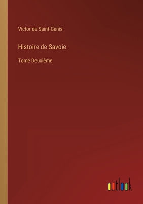 Histoire de Savoie: Tome Deuxième [French] 3368205242 Book Cover
