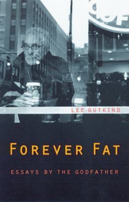 Forever Fat: Essays by the Godfather 0803233582 Book Cover