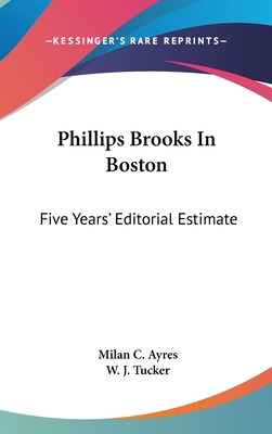 Phillips Brooks In Boston: Five Years' Editoria... 0548352259 Book Cover