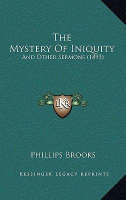 The Mystery Of Iniquity: And Other Sermons (1893) 1165636247 Book Cover