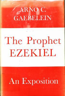 The Prophet Ezekiel: An Analytical Exposition 087213217X Book Cover