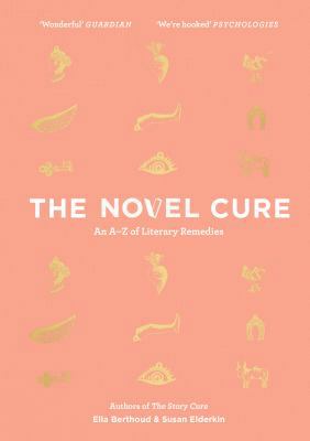 The Novel Cure: An A to Z of Literary Remedies 1786891042 Book Cover