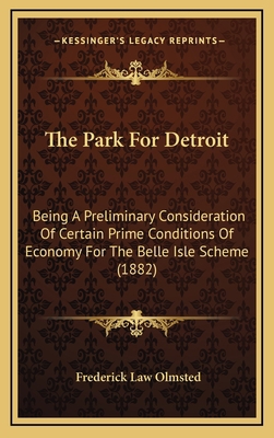 The Park For Detroit: Being A Preliminary Consi... 1168758475 Book Cover