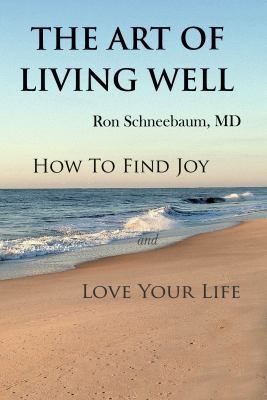 The Art of Living Well: How to Find Joy and Lov... 0991176804 Book Cover