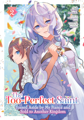 The Too-Perfect Saint: Tossed Aside by My Fianc... B0DGWZFB1W Book Cover