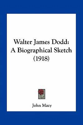 Walter James Dodd: A Biographical Sketch (1918) 1163959863 Book Cover