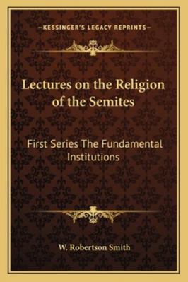 Lectures on the Religion of the Semites: First ... 1162730706 Book Cover