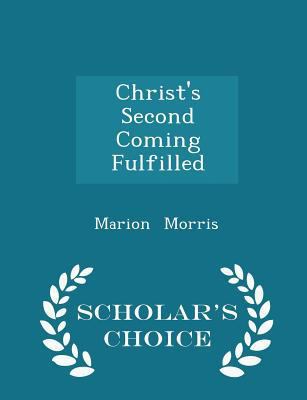 Christ's Second Coming Fulfilled - Scholar's Ch... 1297093755 Book Cover