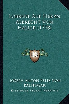 Lobrede Auf Herrn Albrecht Von Haller (1778) [German] 1162006013 Book Cover