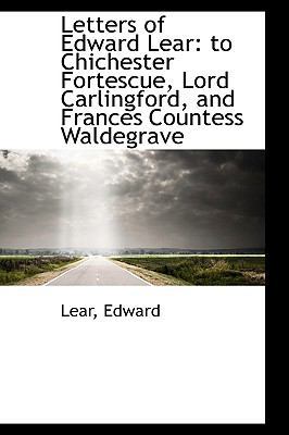 Letters of Edward Lear: To Chichester Fortescue... 1110324057 Book Cover