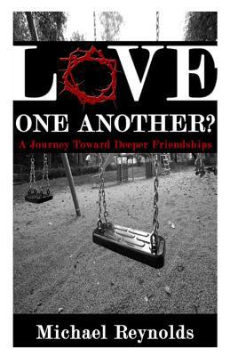 Love One Another?: A Journey Toward Deeper Frie... 1492305316 Book Cover