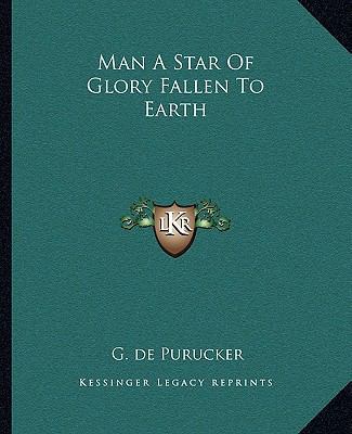 Man A Star Of Glory Fallen To Earth 1162861878 Book Cover