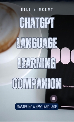 ChatGPT Language Learning Companion: Mastering ... B0DBJBVYQW Book Cover