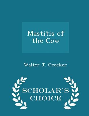 Mastitis of the Cow - Scholar's Choice Edition 1298366445 Book Cover