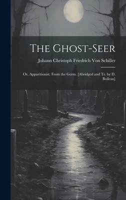 The Ghost-Seer: Or, Apparitionist. From the Ger... B0CMFVZ4LL Book Cover