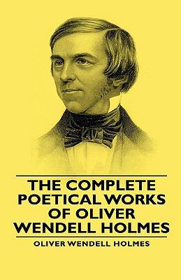 The Complete Poetical Works - Of Oliver Wendell... 1443729477 Book Cover