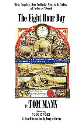 The Eight Hour Day by Tom Mann, with introducti... 0955692318 Book Cover