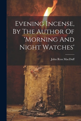Evening Incense, By The Author Of 'morning And ... 1021556106 Book Cover