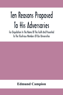 Ten Reasons Proposed To His Adversaries For Dis... 9354411487 Book Cover
