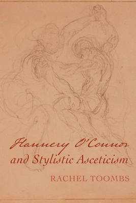 Flannery O'Connor and Stylistic Asceticism 1666725633 Book Cover