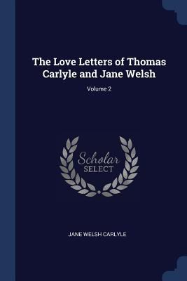 The Love Letters of Thomas Carlyle and Jane Wel... 1376514931 Book Cover