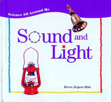 Sound and Light (Science All Around Me) 1403400555 Book Cover