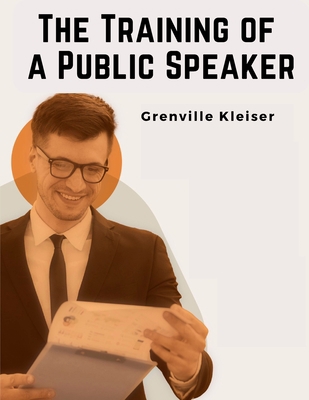 The Training of a Public Speaker 1805475592 Book Cover