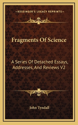 Fragments of Science: A Series of Detached Essa... 1163406198 Book Cover