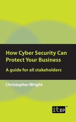 How Cyber Security Can Protect Your Business: A... 178778195X Book Cover