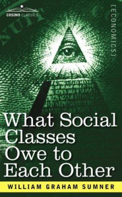 What Social Classes Owe to Each Other 1602067597 Book Cover
